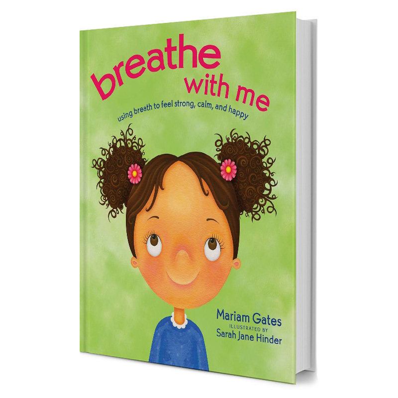 Breathe With Me : Using Breath To Feel Strong Calm Happy
